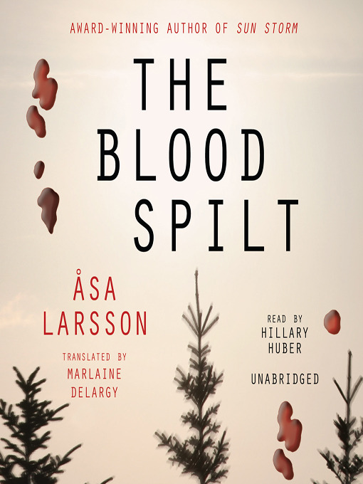 Title details for The Blood Spilt by Åsa Larsson - Available